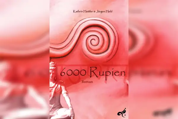 6000 Rupien – Roman von Katrin Hettler und Jürgen Held
